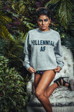 Millennial AF sweatshirt